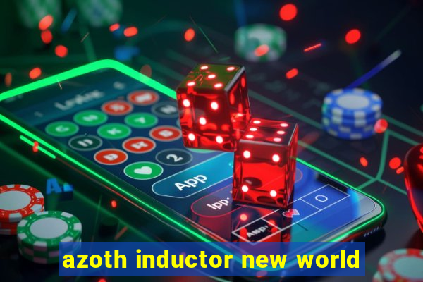 azoth inductor new world